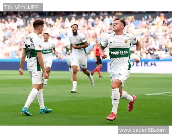 埃尔切主场迎战巴伦西双方争夺西甲宝贵积分之战